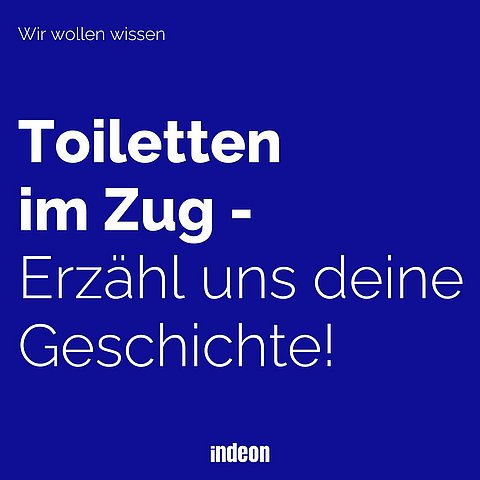 Wir wollen wissen: Was ist deine Geschichte über Zugtoiletten. Erzähl sie uns.